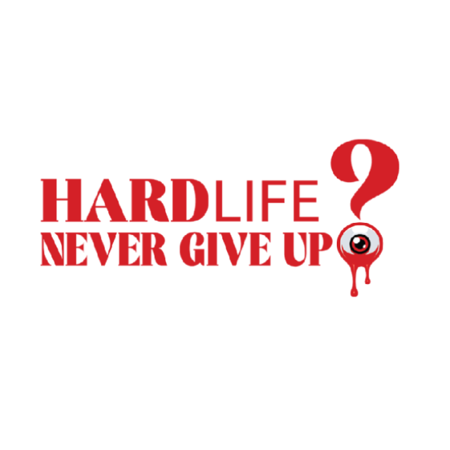 Hard Life Never Give Up