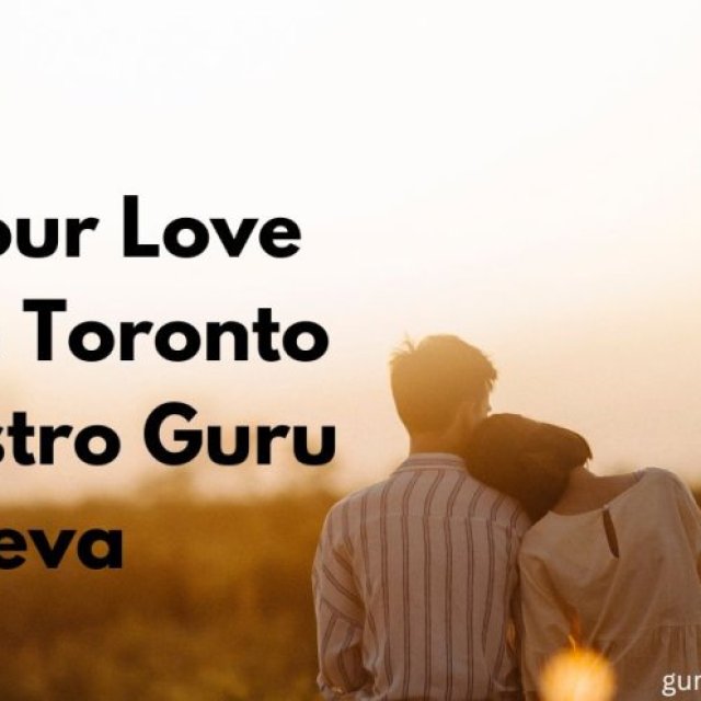 Get Your Love Back in Toronto with Astro Guru Deva