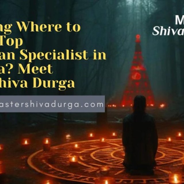 Wondering Where to Find the Top Vashikaran Specialist in California? Meet Master Shiva Durga