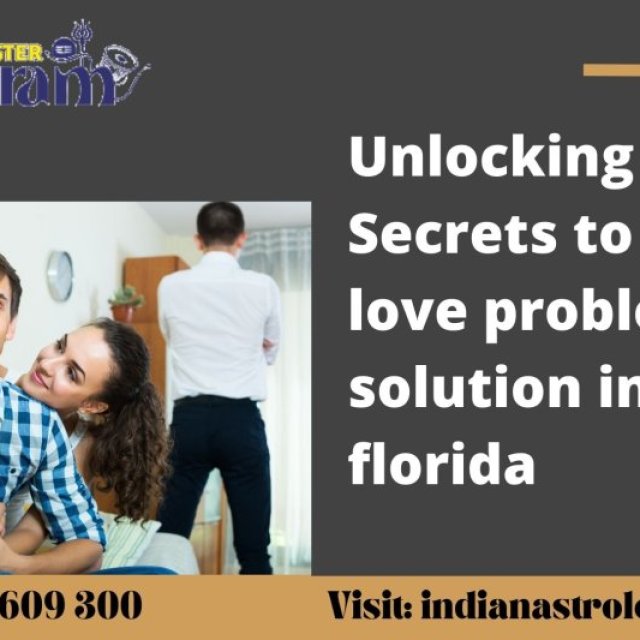 Unlocking the Secrets to love problem solution in florida